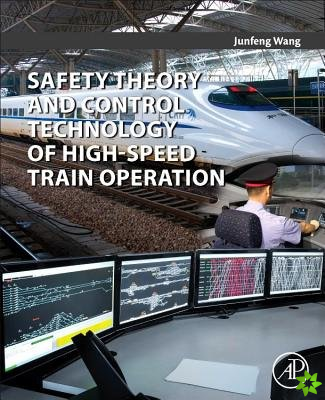 Safety Theory and Control Technology of High-Speed Train Operation