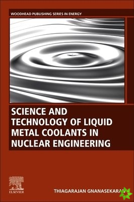Science and Technology of Liquid Metal Coolants in Nuclear Engineering