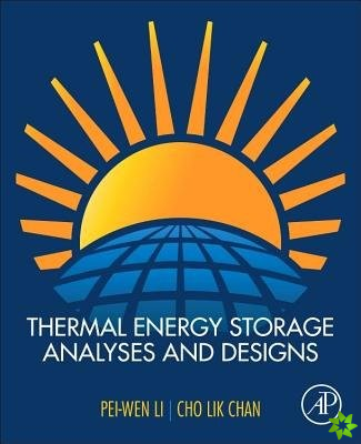 Thermal Energy Storage Analyses and Designs