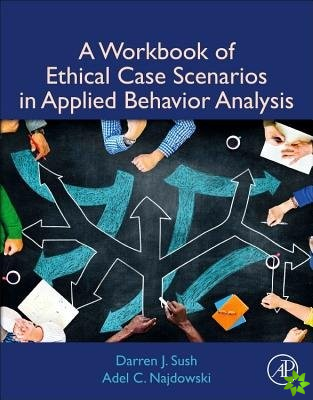 Workbook of Ethical Case Scenarios in Applied Behavior Analysis
