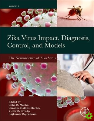 Zika Virus Impact, Diagnosis, Control, and Models