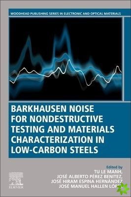 Barkhausen Noise for Non-destructive Testing and Materials Characterization in Low Carbon Steels