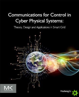 Communications for Control in Cyber Physical Systems