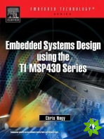 Embedded Systems Design Using the TI MSP430 Series
