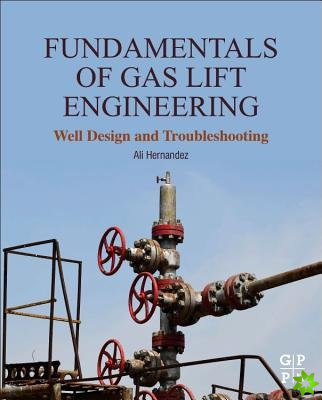 Fundamentals of Gas Lift Engineering