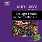 Meyler's Side Effects of Drugs Used in Anesthesia