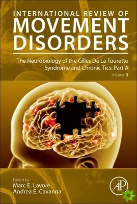 Neurobiology of the Gilles De La Tourette Syndrome and Chronic Tics: Part A