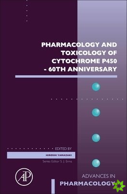 Pharmacology and Toxicology of Cytochrome P450 - 60th Anniversary