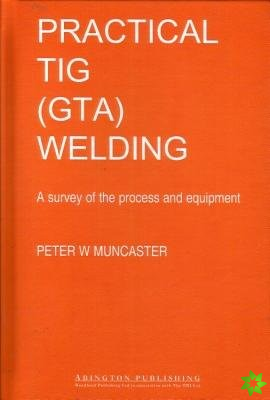 Practical Guide to TIG (GTA) Welding