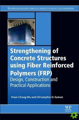 Strengthening of Concrete Structures Using Fiber Reinforced Polymers (FRP)