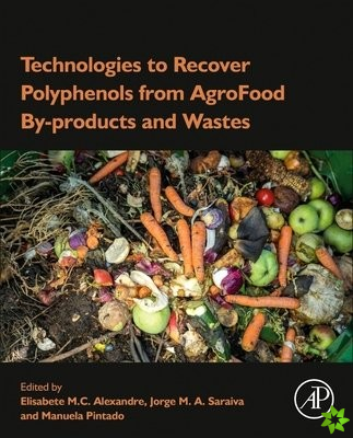 Technologies to Recover Polyphenols from AgroFood By-products and Wastes