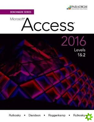Benchmark Series: Microsoft (R)Access 2016 Levels 1 and 2
