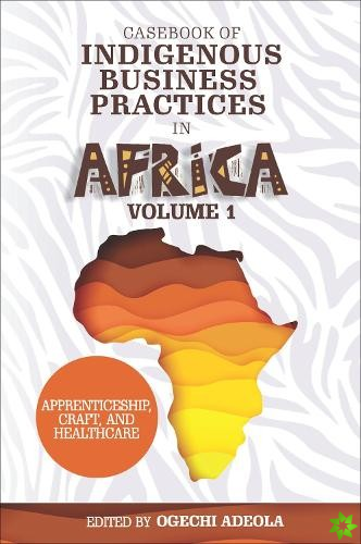 Casebook of Indigenous Business Practices in Africa