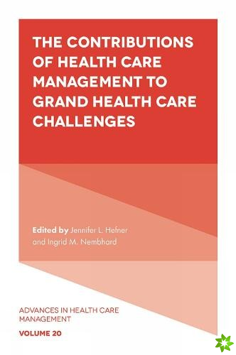 Contributions of Health Care Management to Grand Health Care Challenges