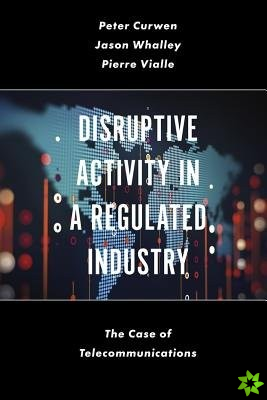 Disruptive Activity in a Regulated Industry