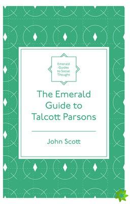 Emerald Guide to Talcott Parsons