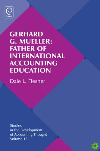Gerhard G. Mueller: Father of International Accounting Education