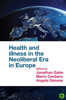 Health and Illness in the Neoliberal Era in Europe