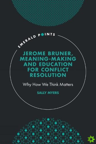 Jerome Bruner, Meaning-Making and Education for Conflict Resolution