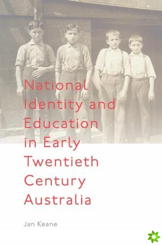 National Identity and Education in Early Twentieth Century Australia