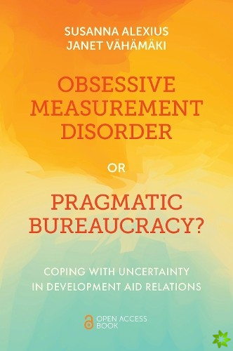 Obsessive Measurement Disorder or Pragmatic Bureaucracy?