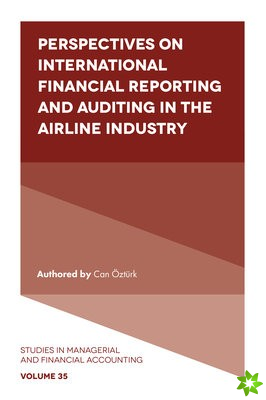Perspectives on International Financial Reporting and Auditing in the Airline Industry
