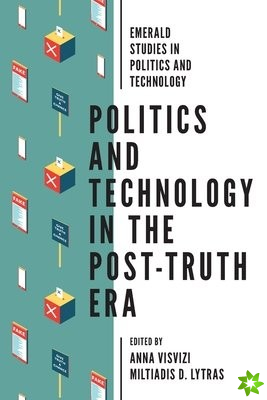 Politics and Technology in the Post-Truth Era