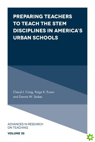Preparing Teachers to Teach the STEM Disciplines in Americas Urban Schools