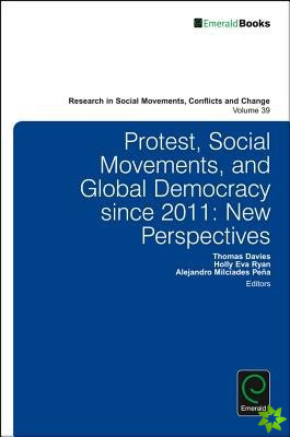 Protest, Social Movements, and Global Democracy since 2011
