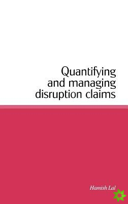 Quantifying and Managing Disruption Claims