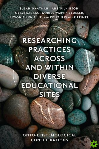 Researching Practices Across and Within Diverse Educational Sites