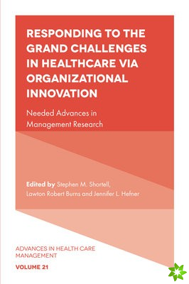 Responding to The Grand Challenges In Healthcare Via Organizational Innovation