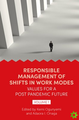 Responsible Management of Shifts in Work Modes  Values for a Post Pandemic Future, Volume 1