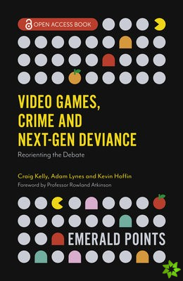 Video Games, Crime and Next-Gen Deviance