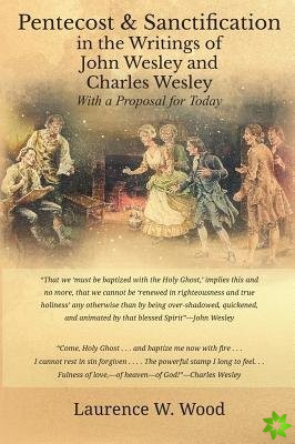 Pentecost & Sanctification in the Writings of John Wesley and Charles Wesley with a Proposal for Today