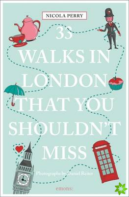 33 Walks in London the You Must Not Miss