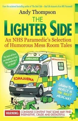 Lighter Side. An NHS Paramedic's Selection of Humorous Mess Room Tales