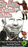 Sir Alex, United & Me