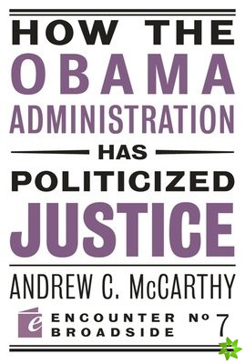 How the Obama Administration has Politicized Justice