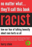 No Matter What...They'll Call This Book Racist