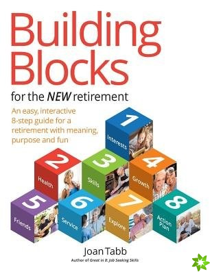 BUILDING BLOCKS FOR THE NEW RETIREMENT