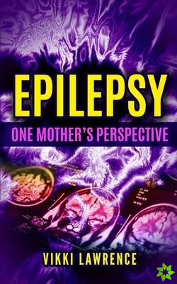 EPILEPSY - ONE MOTHER'S PERSPECTIVE