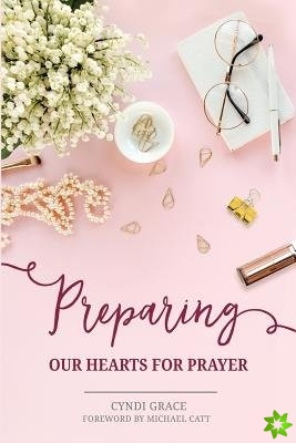 PREPARING OUR HEARTS FOR PRAYER