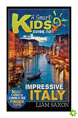 SMART KIDS GUIDE TO IMPRESSIVE ITALY