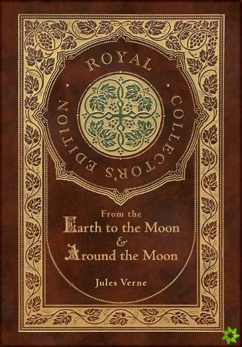 From the Earth to the Moon and Around the Moon (Royal Collector's Edition) (Case Laminate Hardcover with Jacket)