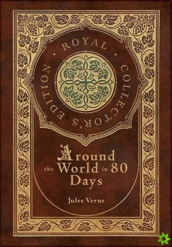 Around the World in 80 Days (Royal Collector's Edition) (Case Laminate Hardcover with Jacket)