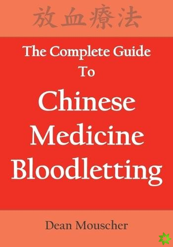 Complete Guide To Chinese Medicine Bloodletting