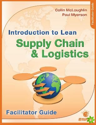Intro to Lean Supply Chain & Logistics Facilitator Guide