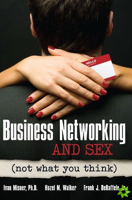 Business Networking and Sex: Not What You Think