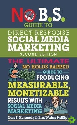 No B.S. Guide to Direct Response Social Media Marketing